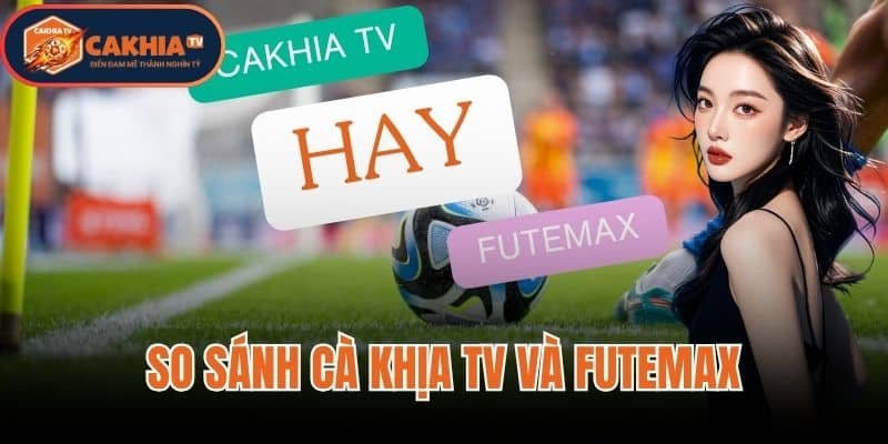 So Sánh Cà Khịa TV Và Futemax