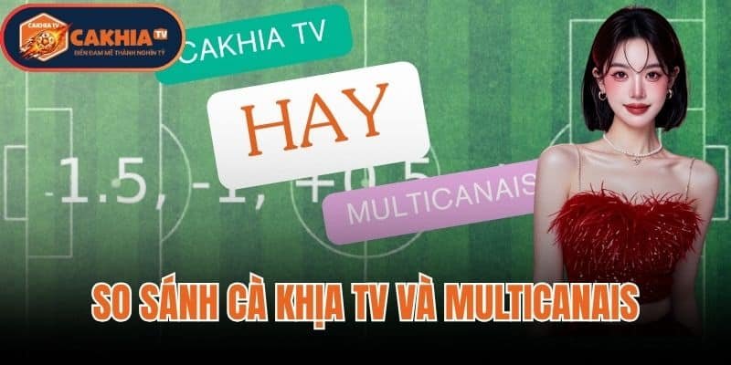 So Sánh Cà Khịa TV Và Multicanais